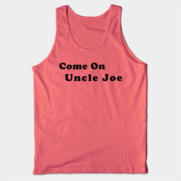 Come On Uncle Joe Tank Top by Hornets Nest